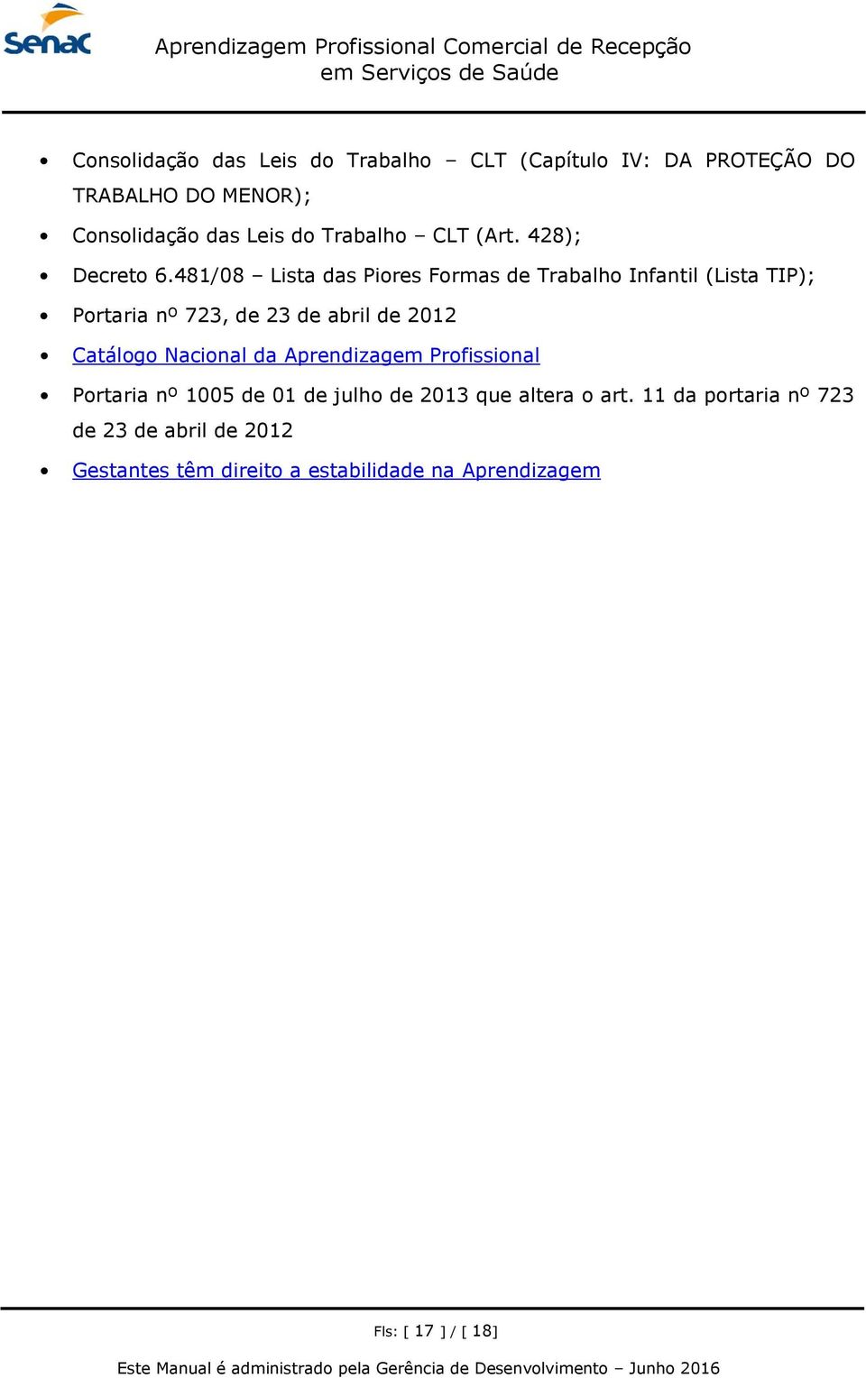 481/08 Lista das Piores Formas de Trabalho Infantil (Lista TIP); Portaria nº 723, de 23 de abril de 2012 Catálogo