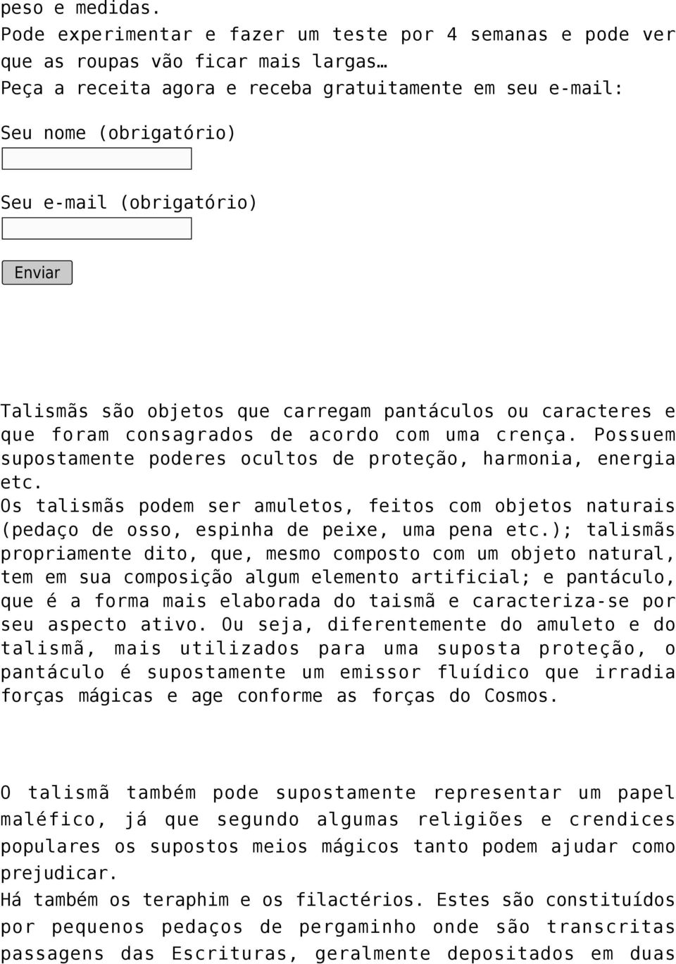 ou caracteres e que foram consagrados de acordo com uma crença. Possuem supostamente poderes ocultos de proteção, harmonia, energia etc.