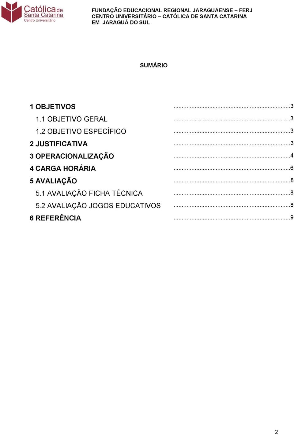 ..4 4 CARGA HORÁRIA...6 5 AVALIAÇÃO...8 5.