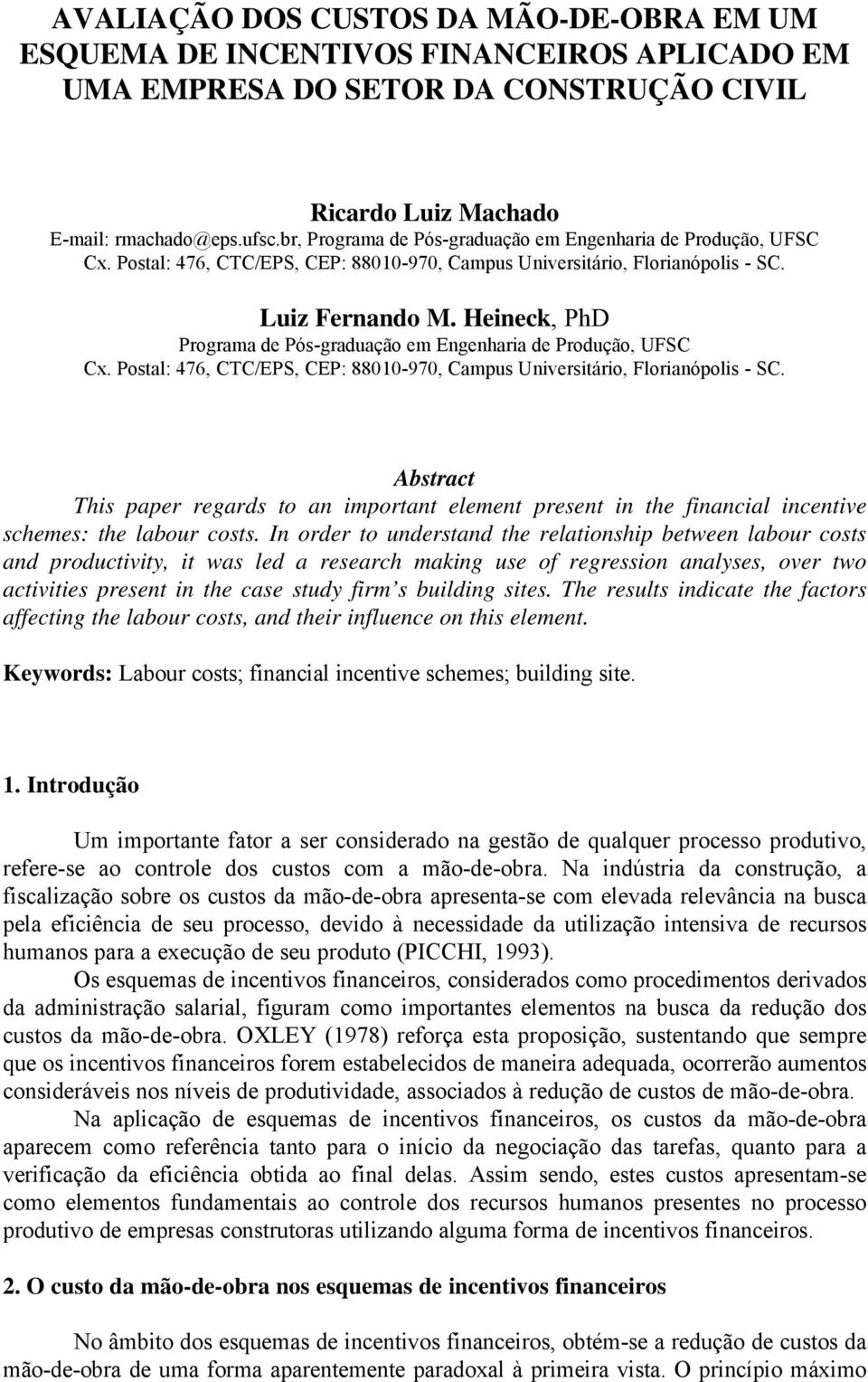 Heineck, PhD Programa de Pós-graduação em Engenharia de Produção, UFSC Cx. Postal: 476, CTC/EPS, CEP: 88010-970, Campus Universitário, Florianópolis - SC.