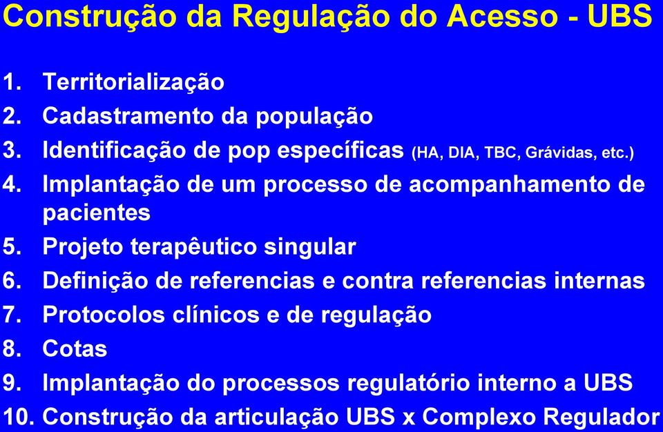 Implantação de um processo de acompanhamento de pacientes 5. Projeto terapêutico singular 6.