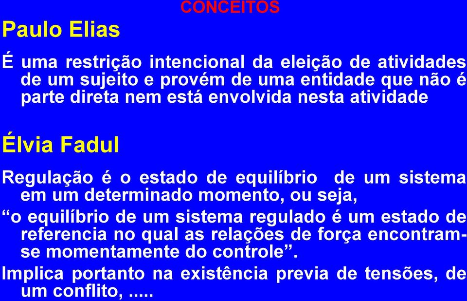 sistema em um determinado momento, ou seja, o equilíbrio de um sistema regulado é um estado de referencia no qual as