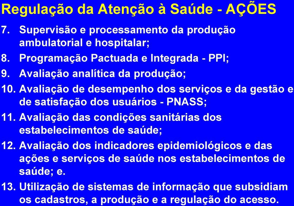 Avaliação de desempenho dos serviços e da gestão e de satisfação dos usuários - PNASS; 11.