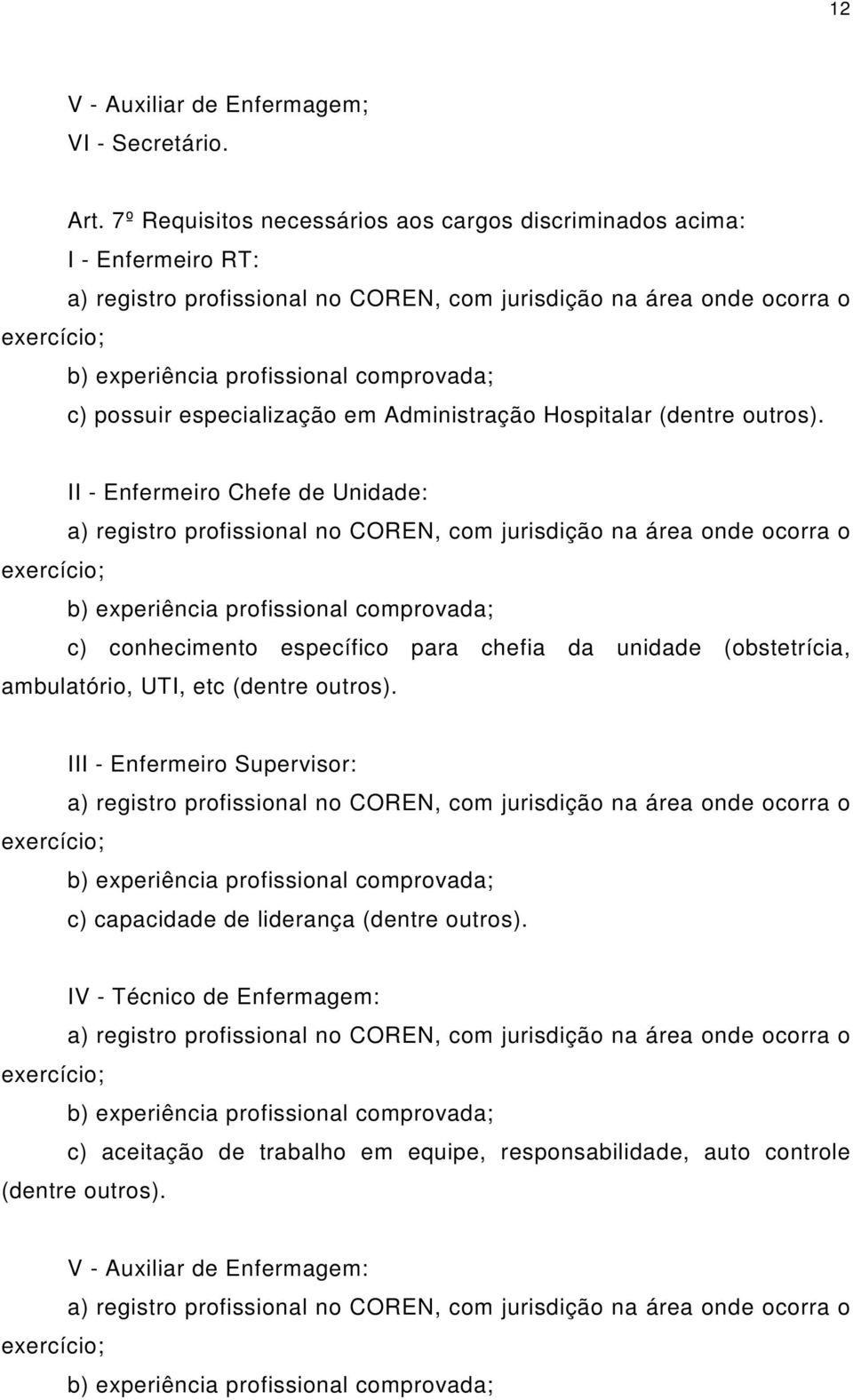 c) possuir especialização em Administração Hospitalar (dentre outros).
