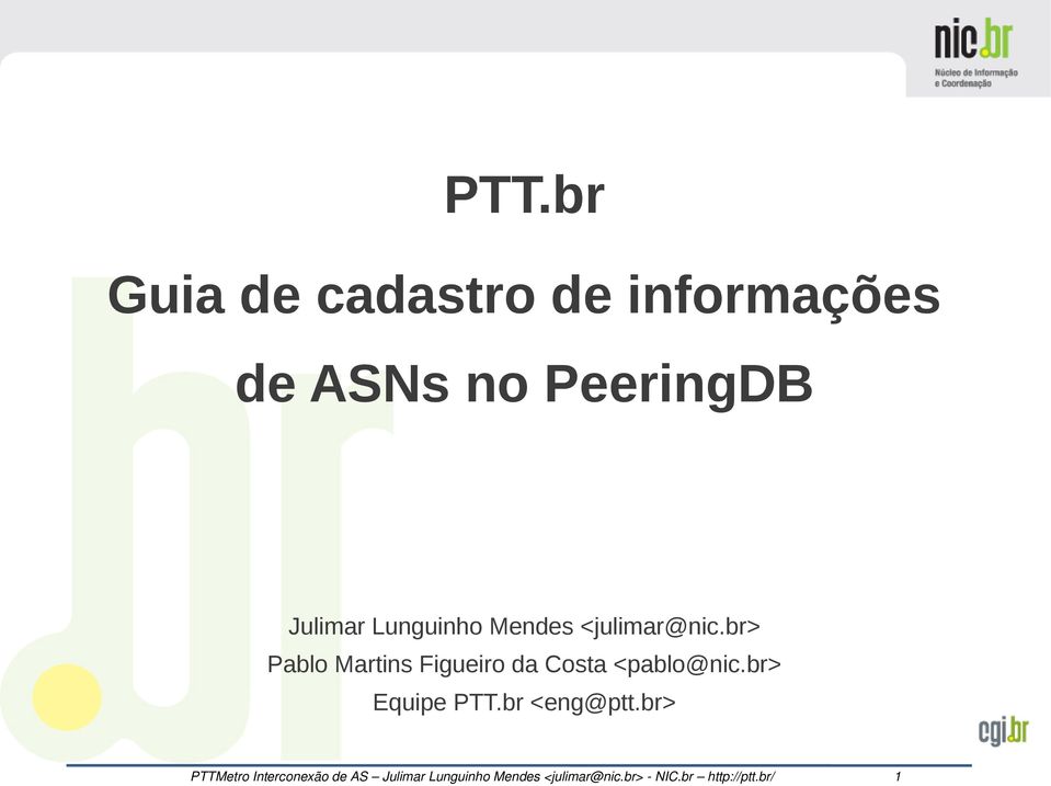 br> Pablo Martins Figueiro da Costa <pablo@nic.br> Equipe PTT.