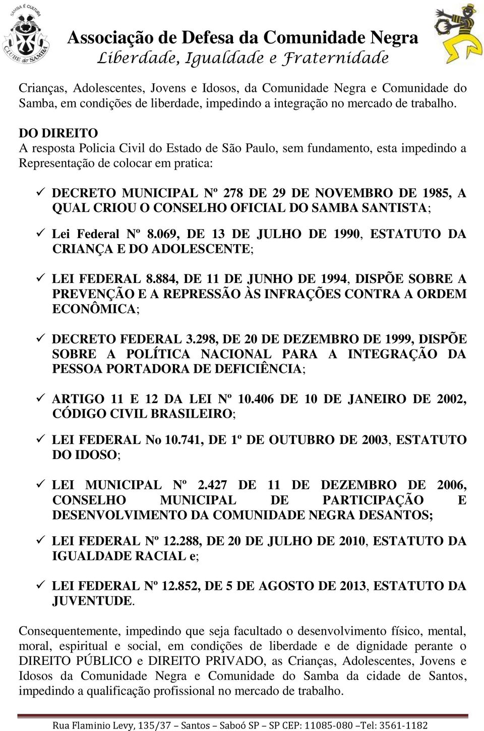 CONSELHO OFICIAL DO SAMBA SANTISTA; Lei Federal Nº 8.069, DE 13 DE JULHO DE 1990, ESTATUTO DA CRIANÇA E DO ADOLESCENTE; LEI FEDERAL 8.