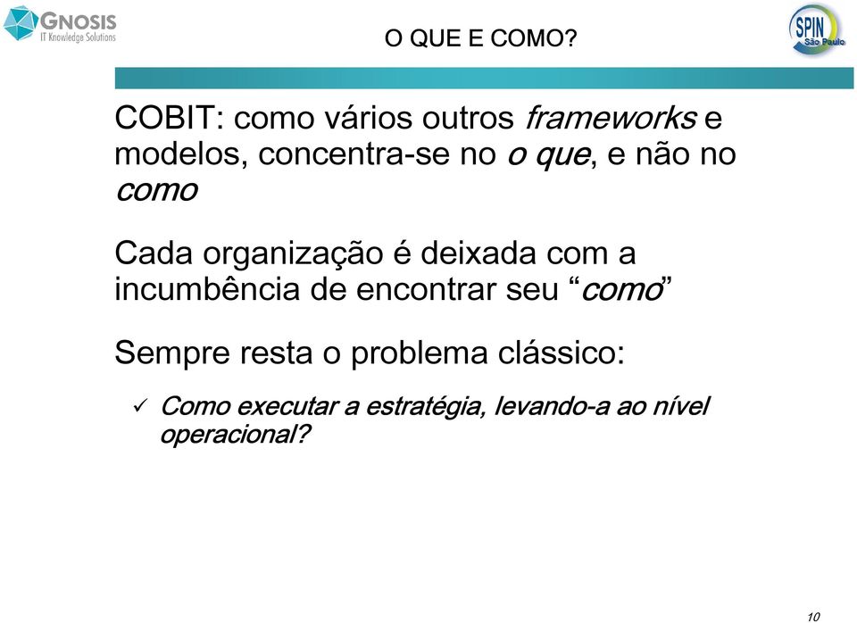 que, e não no como Cada organização é deixada com a incumbência de