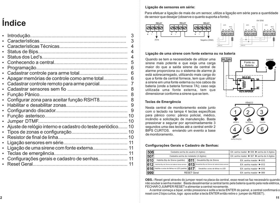 .. 8 Configurar zona para aceitar função RSHT8... 8 Habilitar e desabilitar zonas... 9 Configurando discador... 9 Função asterisco... 10 Jumper DTMF.