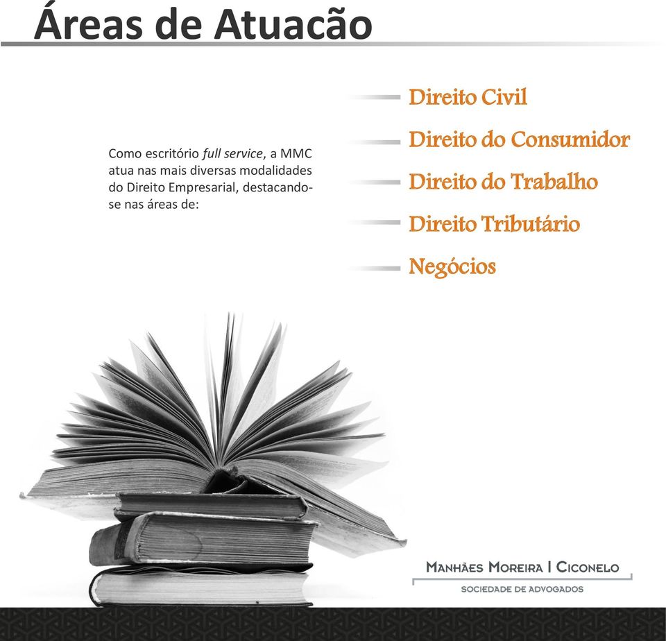 Direito Empresarial, destacandose nas áreas de: Direito