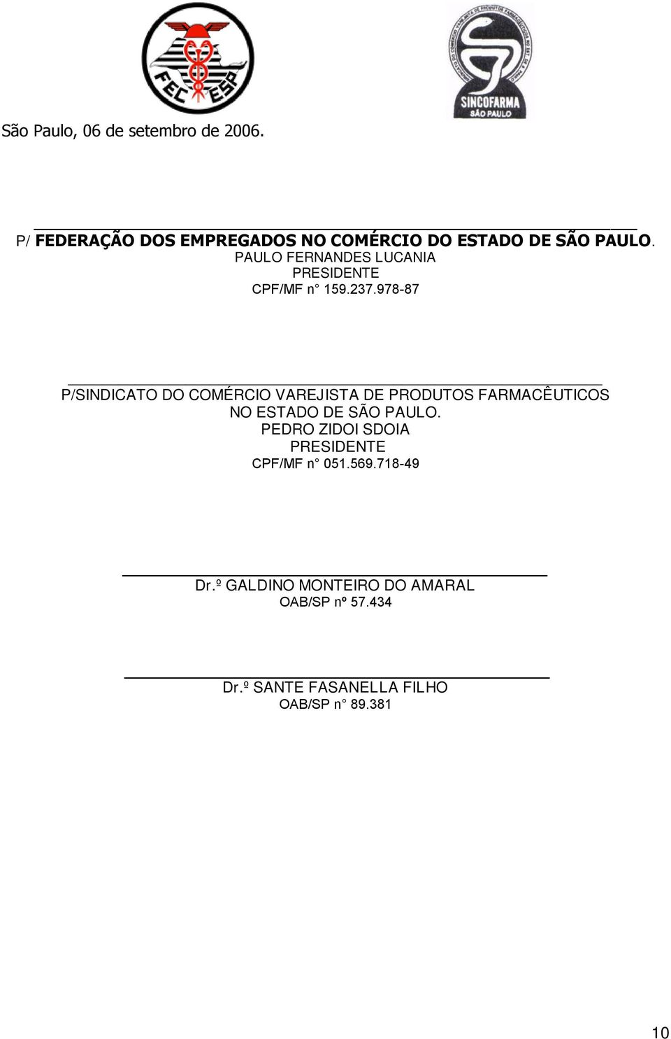 978-87 P/SINDICATO DO COMÉRCIO VAREJISTA DE PRODUTOS FARMACÊUTICOS NO ESTADO DE SÃO PAULO.