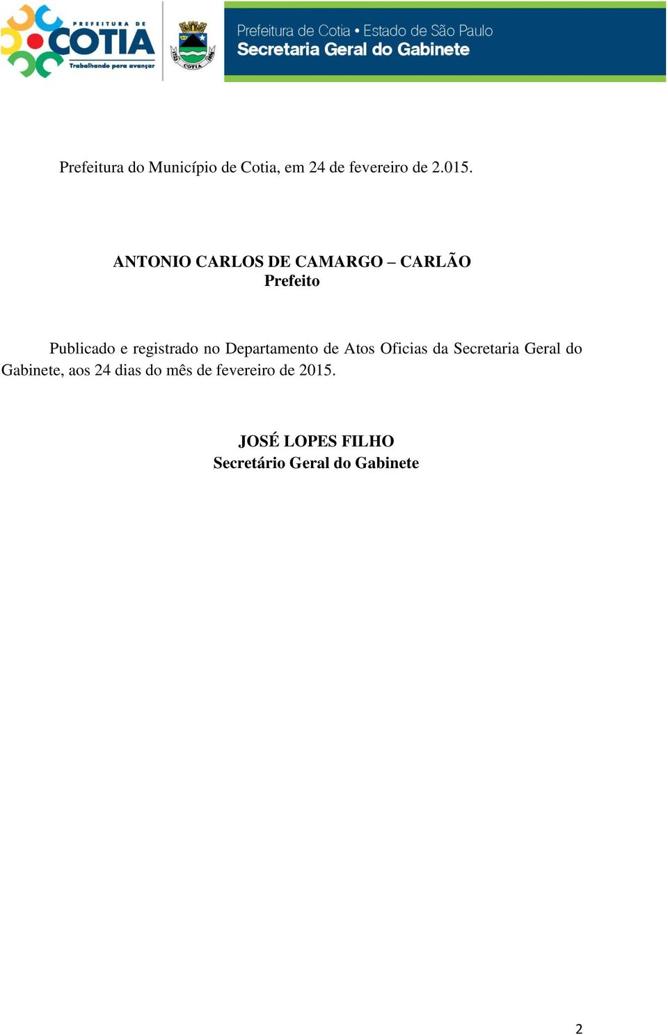 Departamento de Atos Oficias da Secretaria Geral do Gabinete, aos 24