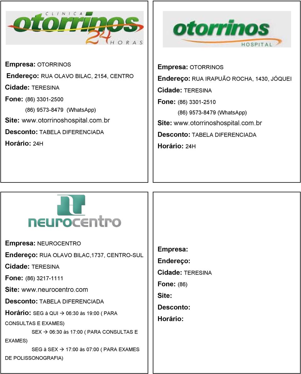 com.br TABELA DIFERENCIADA 24H Empresa: NEUROCENTRO Endereço: RUA OLAVO BILAC,1737, CENTRO-SUL 3217-1111 www.neurocentro.