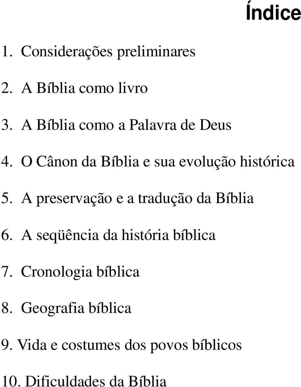 A preservação e a tradução da Bíblia 6. A seqüência da história bíblica 7.