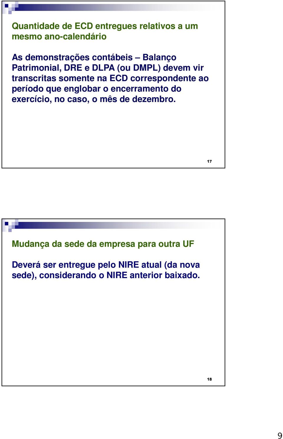 englobar o encerramento do exercício, no caso, o mês de dezembro.