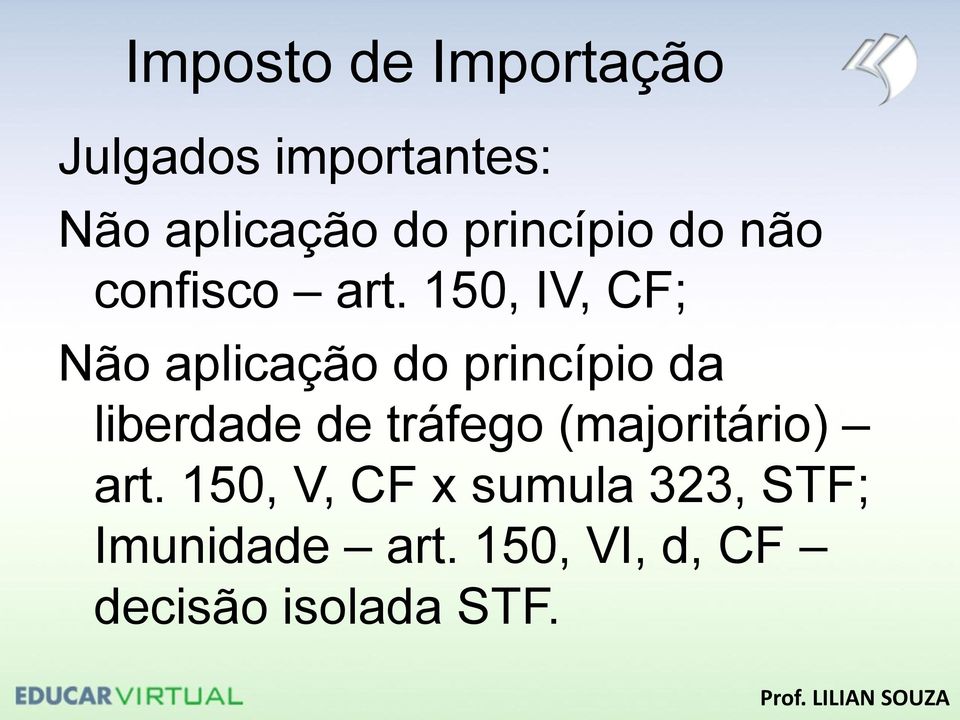 150, IV, CF; Não aplicação do princípio da liberdade de tráfego