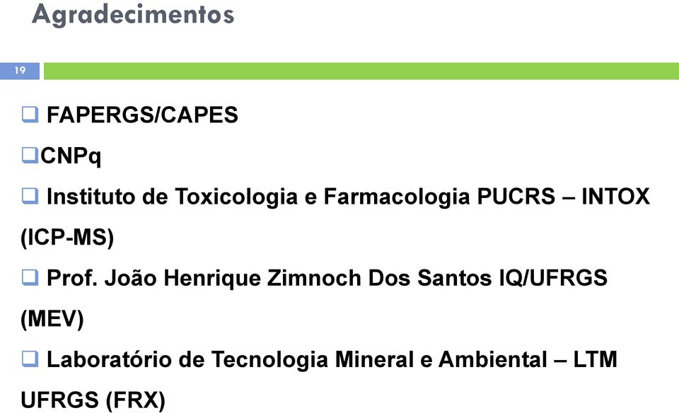 João Henrique Zimnoch Dos Santos IQ/UFRGS (MEV)