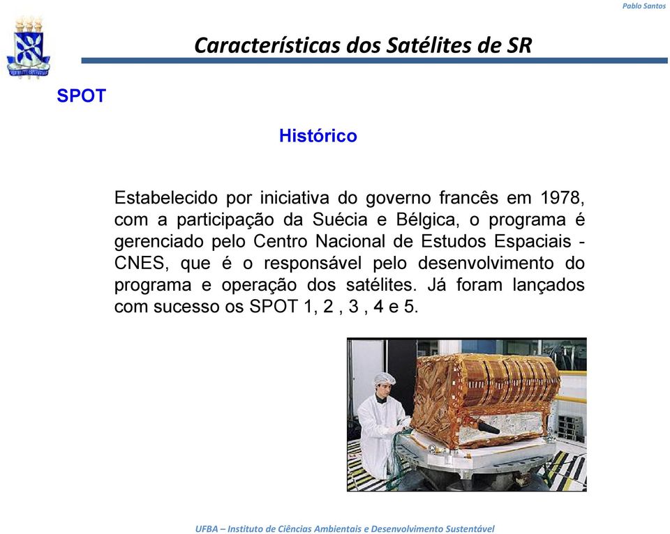 Nacional de Estudos Espaciais - CNES, que é o responsável pelo