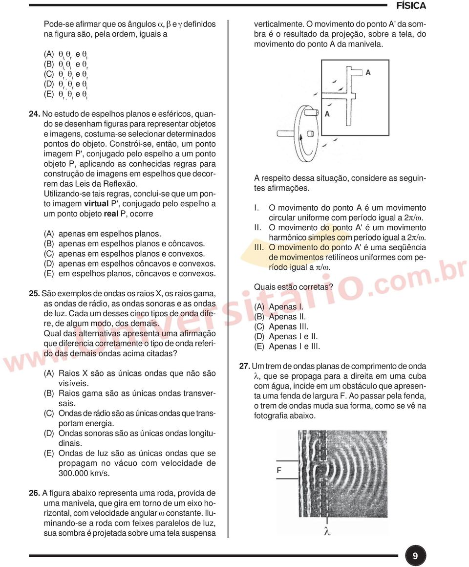 (A) θ i, θ r (B) θ i, θ i e θ i e θ r (C) θ r, θ i e θ r (D) θ r, θ r e θ i (E) θ r, θ i e θ i 4.