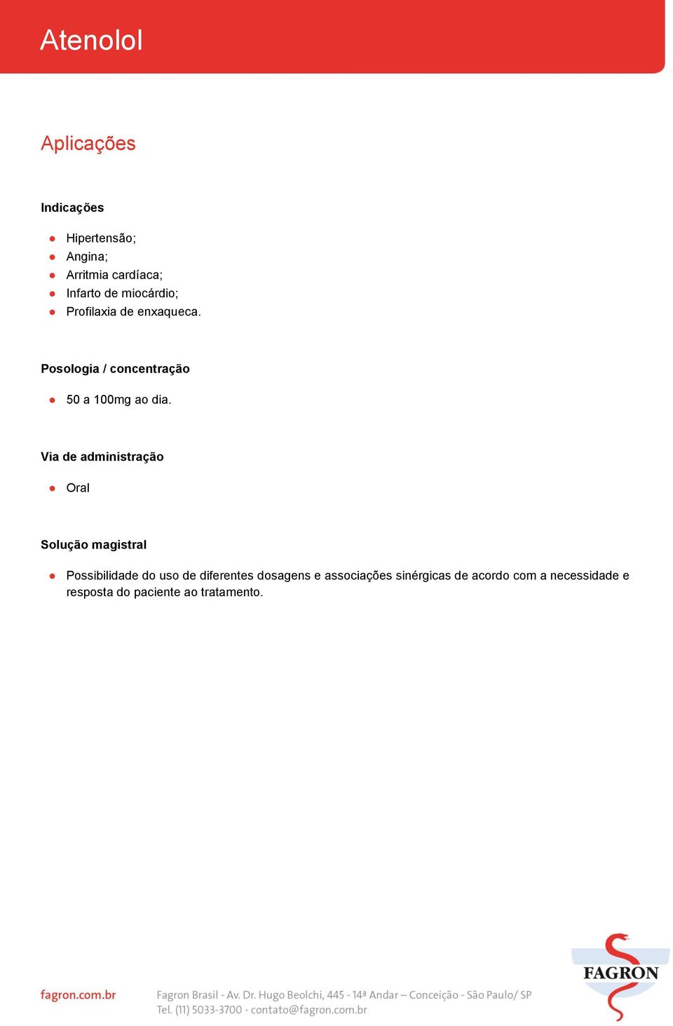 Via de administração Oral Solução magistral Possibilidade do uso de diferentes