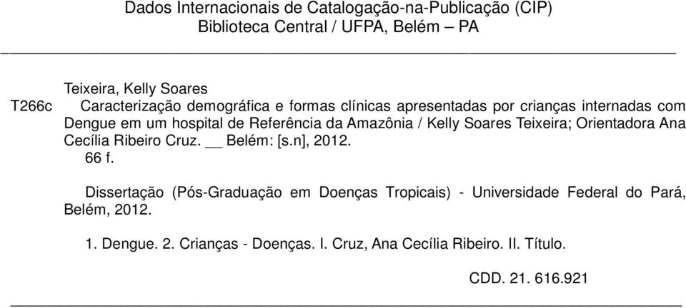 Amazônia / Kelly Soares Teixeira; Orientadora Ana Cecília Ribeiro Cruz. Belém: [s.n], 2012. 66 f.