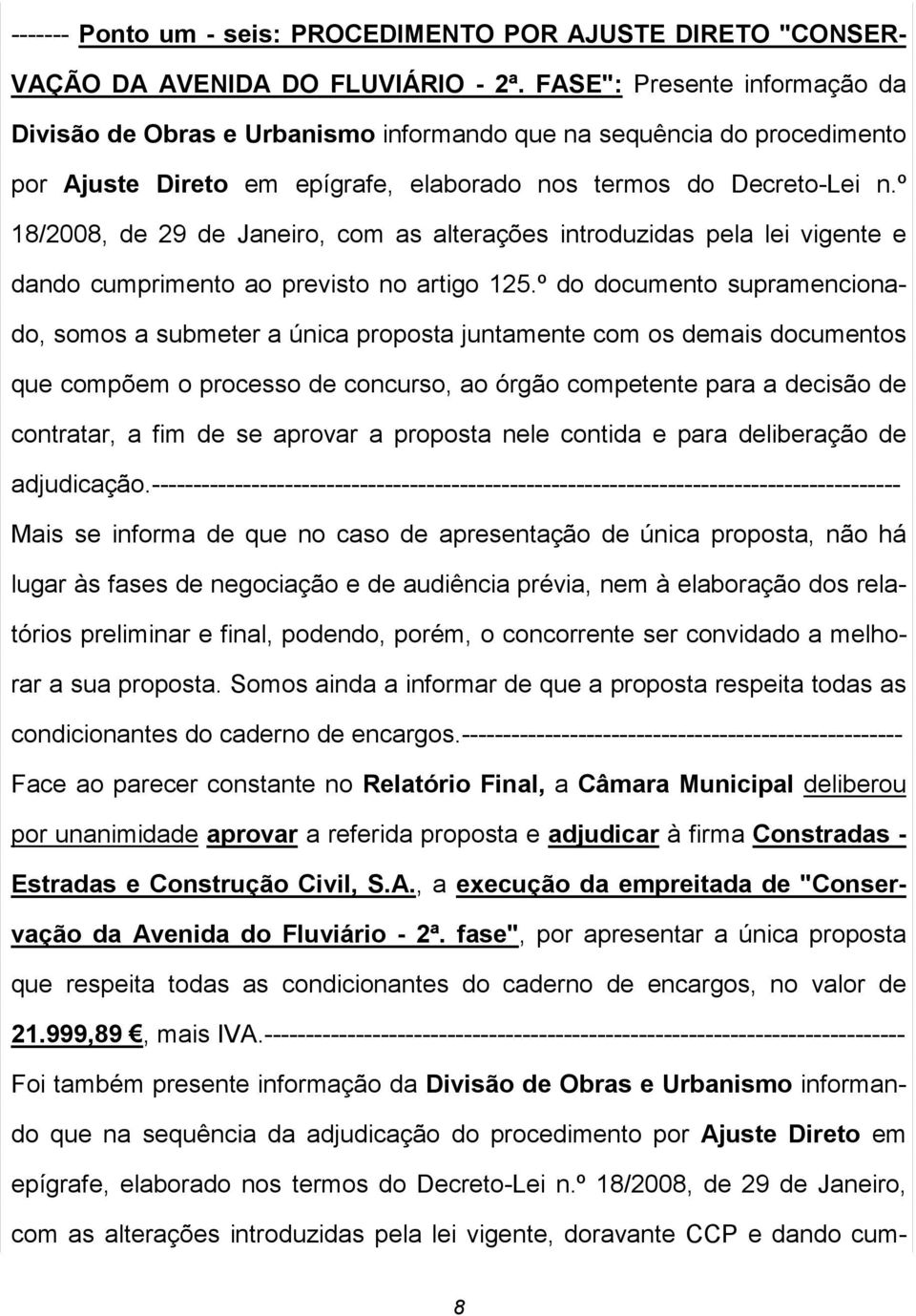 º 18/2008, de 29 de Janeiro, com as alterações introduzidas pela lei vigente e dando cumprimento ao previsto no artigo 125.