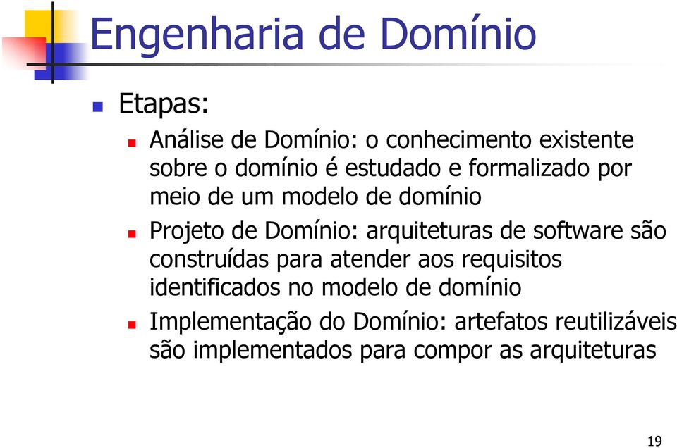 software são construídas para atender aos requisitos identificados no modelo de domínio