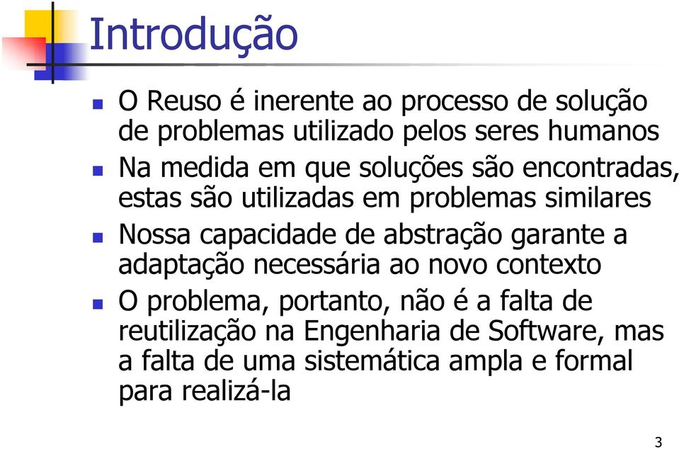 de abstração garante a adaptação necessária ao novo contexto O problema, portanto, não é a falta de