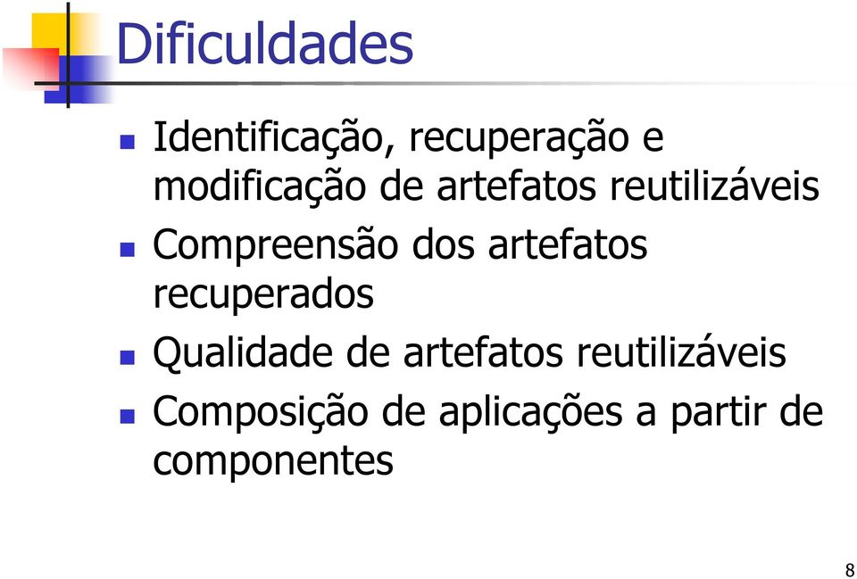 dos artefatos recuperados Qualidade de artefatos