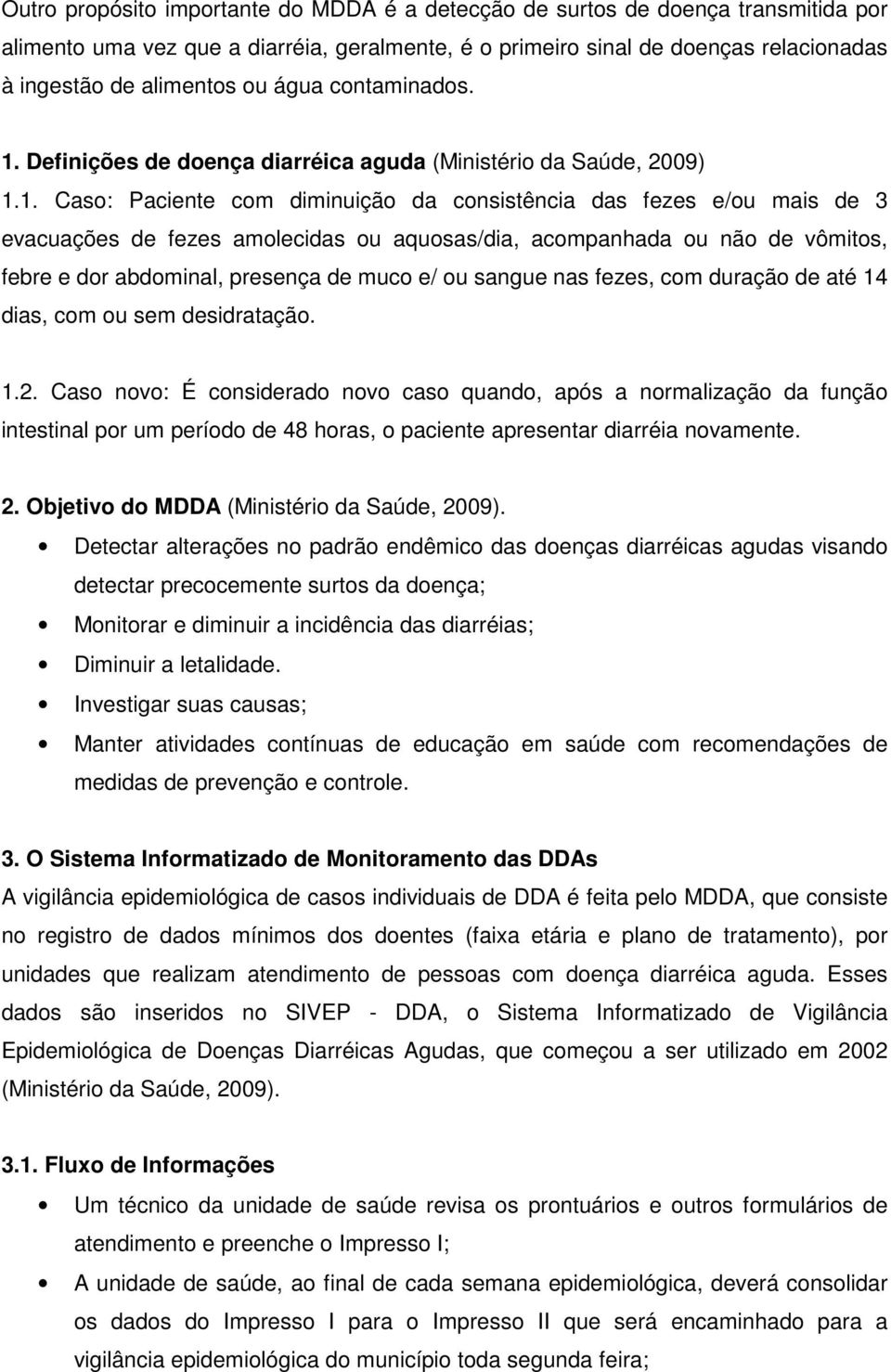 Definições de doença diarréica aguda (Ministério da Saúde, 2009) 1.