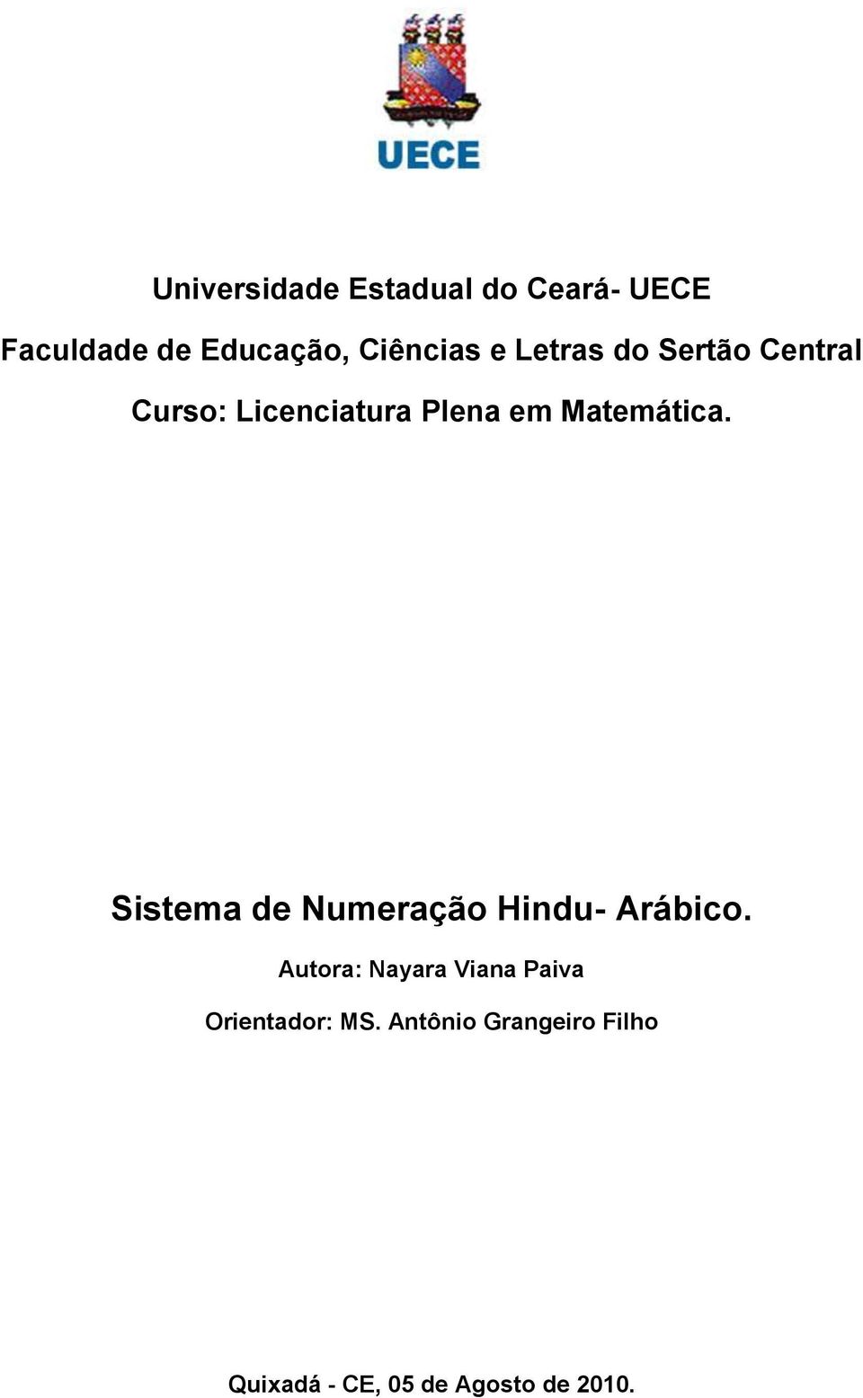 Sistema de Numeração Hindu- Arábico.