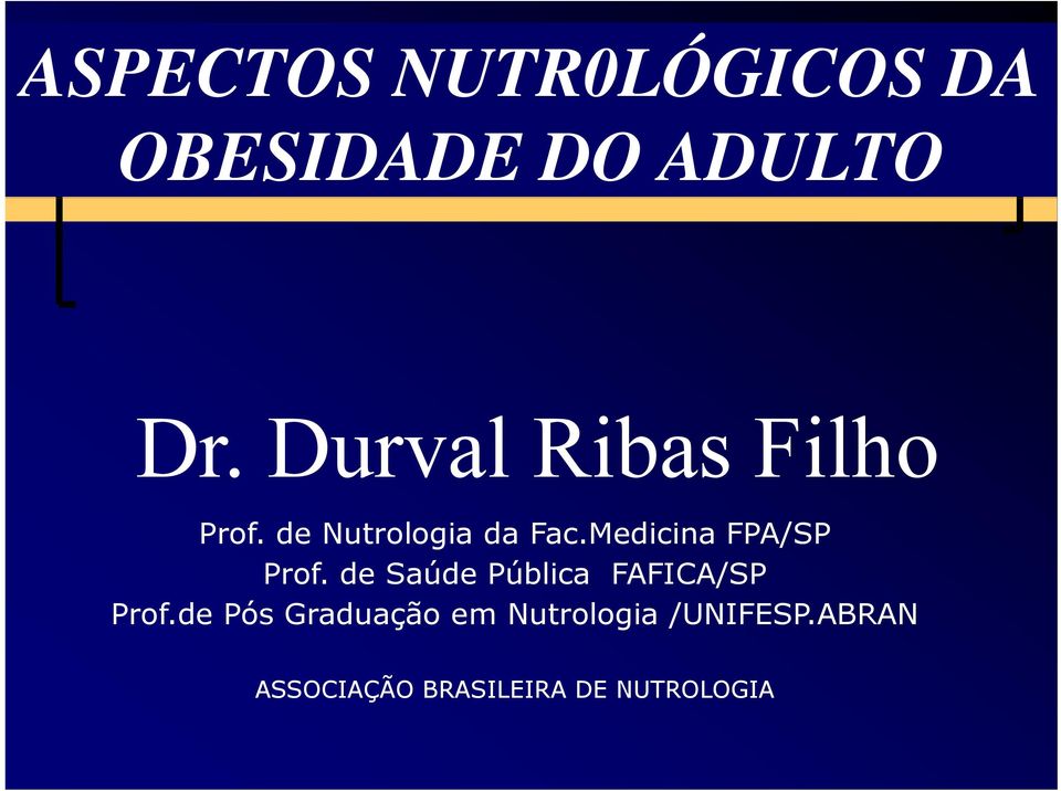 Medicina FPA/SP Prof. de Saúde Pública FAFICA/SP Prof.