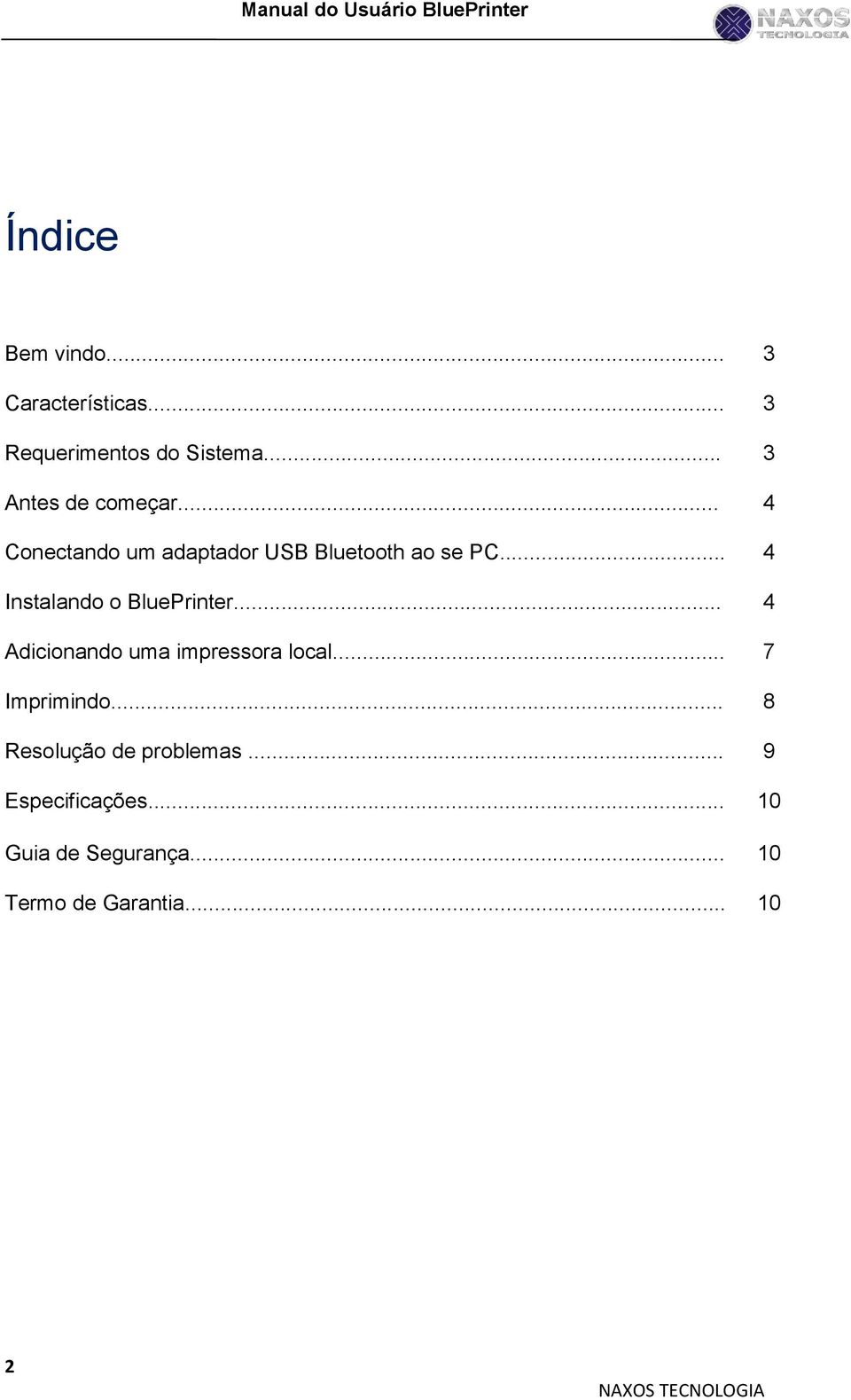 .. 4 Instalando o BluePrinter... 4 Adicionando uma impressora local... 7 Imprimindo.