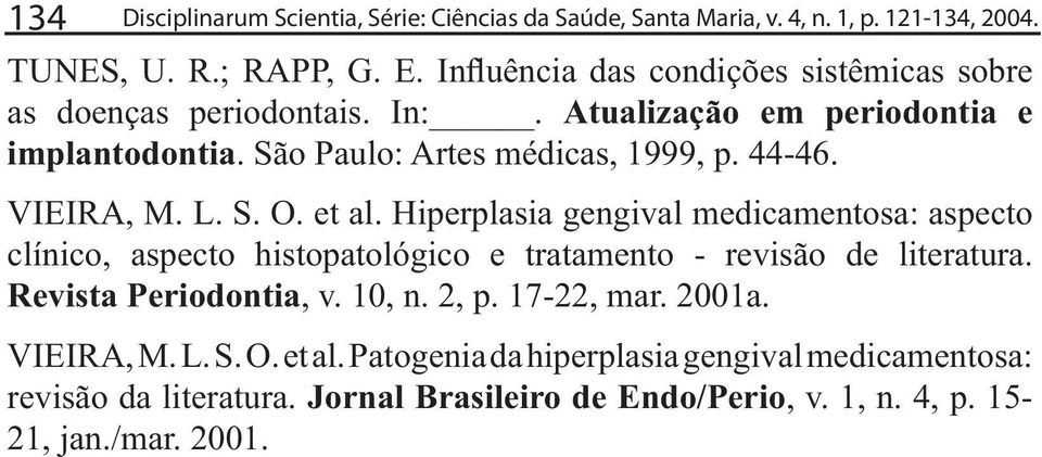 Hiperplasia gengival medicamentosa: aspecto clínico, aspecto histopatológico e tratamento - revisão de literatura.