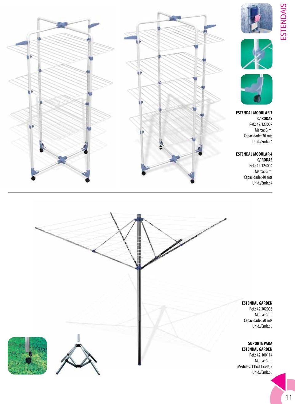 124004 Capacidade: 40 mts Unid./Emb.: 4 ESTENDAL GARDEN Ref.: 42.