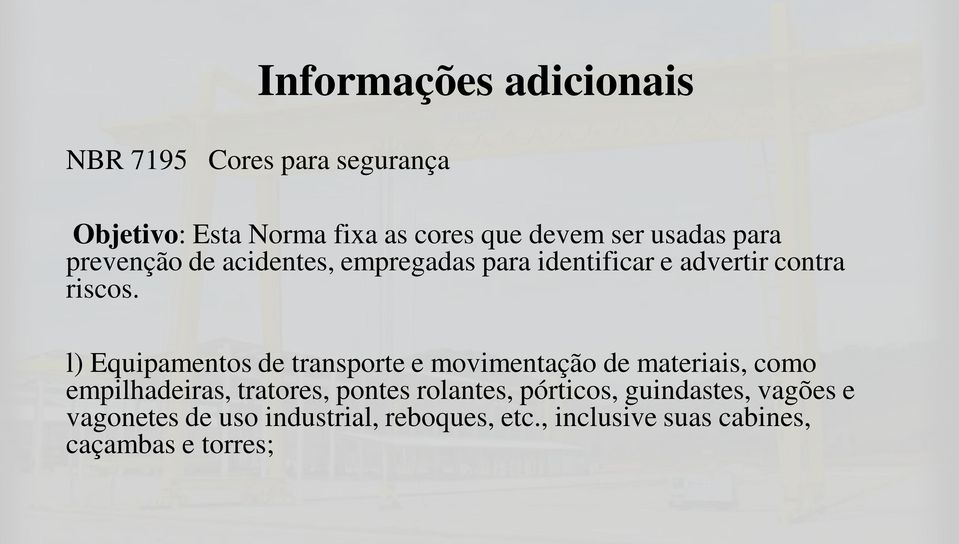 l) Equipamentos de transporte e movimentação de materiais, como empilhadeiras, tratores, pontes