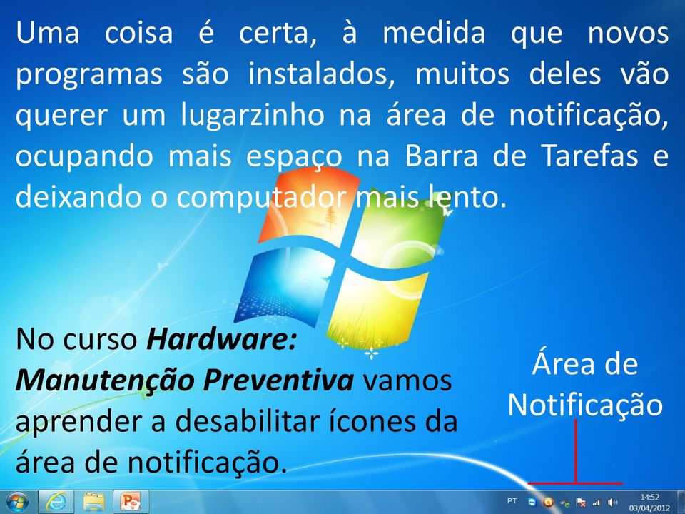 Tarefas e deixando o computador mais lento.