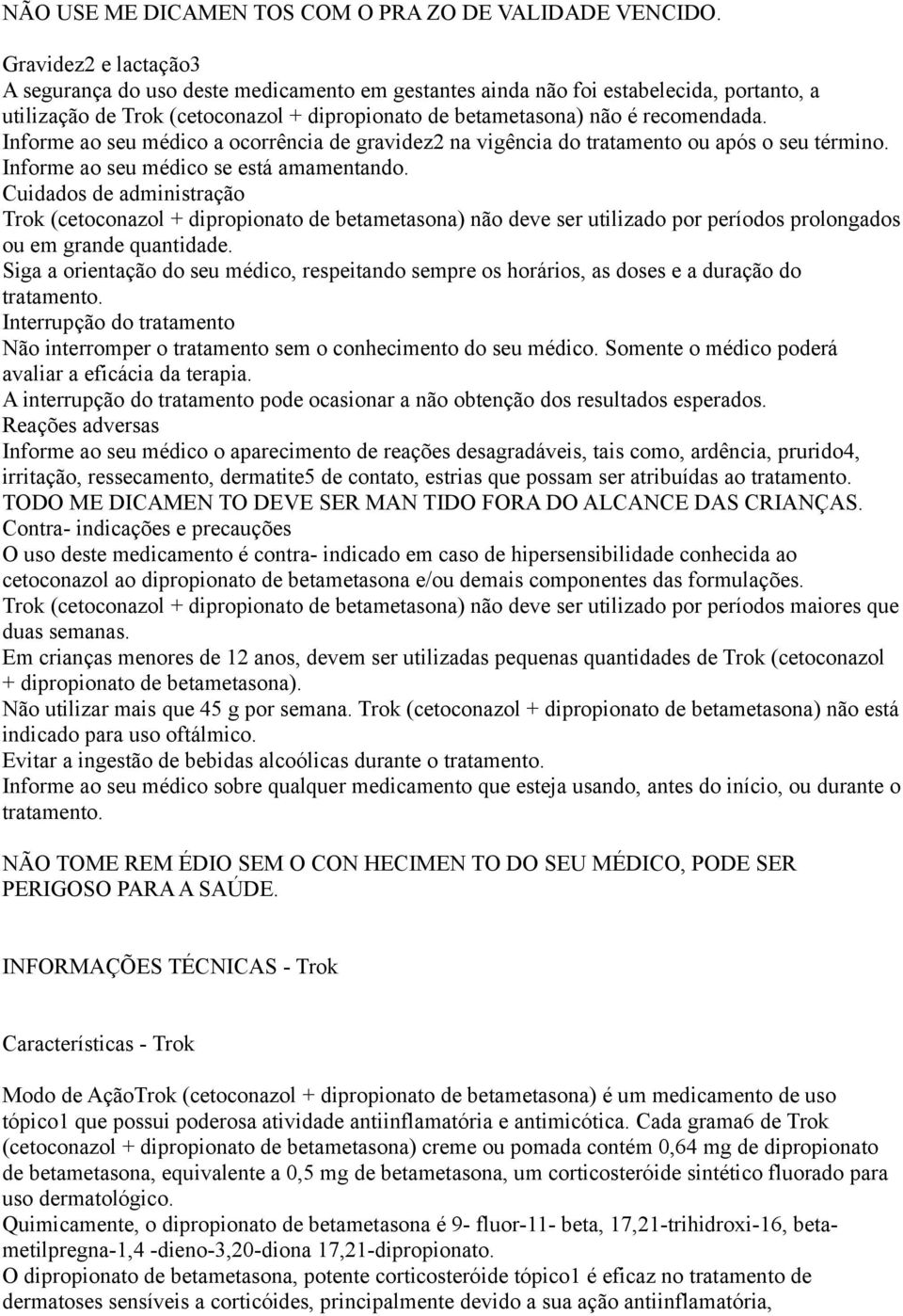 Informe ao seu médico a ocorrência de gravidez2 na vigência do tratamento ou após o seu término. Informe ao seu médico se está amamentando.