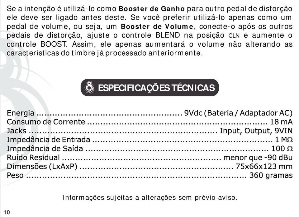 distorção, ajuste o controle BLEND na posição CLN e aumente o controle BOOST.