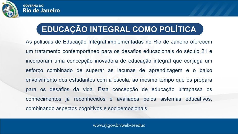 lacunas de aprendizagem e o baixo envolvimento dos estudantes com a escola, ao mesmo tempo que os prepara para os desafios da vida.