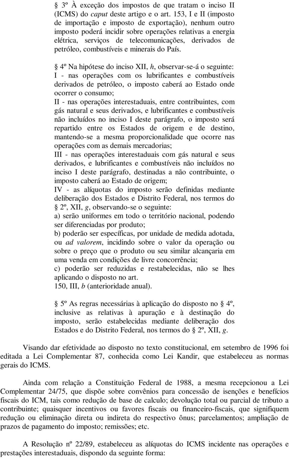 combustíveis e minerais do País.