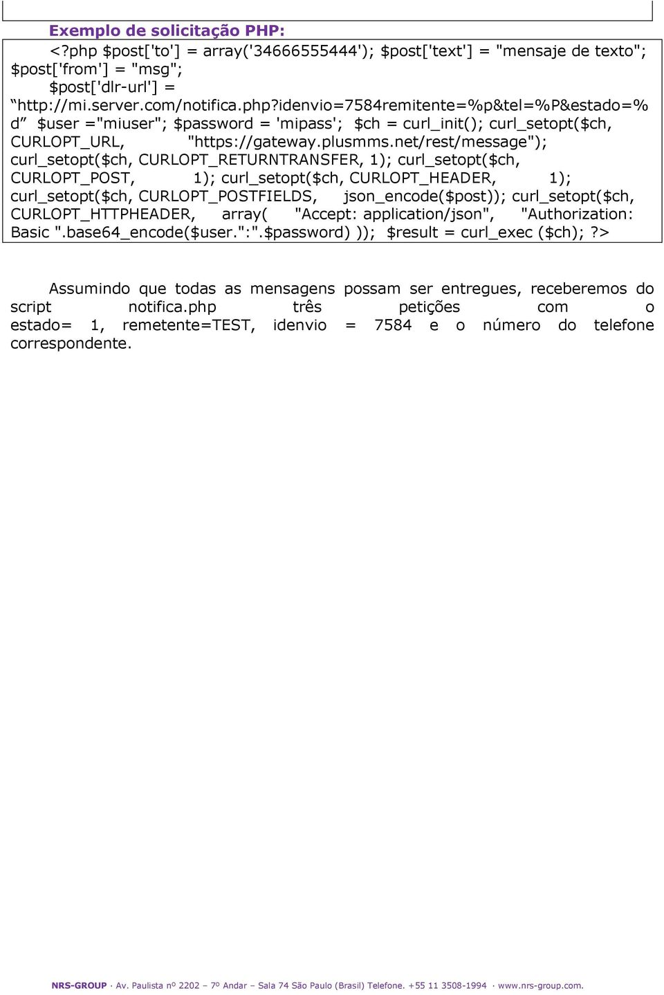 net/rest/message"); curl_setopt($ch, CURLOPT_RETURNTRANSFER, 1); curl_setopt($ch, CURLOPT_POST, 1); curl_setopt($ch, CURLOPT_HEADER, 1); curl_setopt($ch, CURLOPT_POSTFIELDS, json_encode($post));