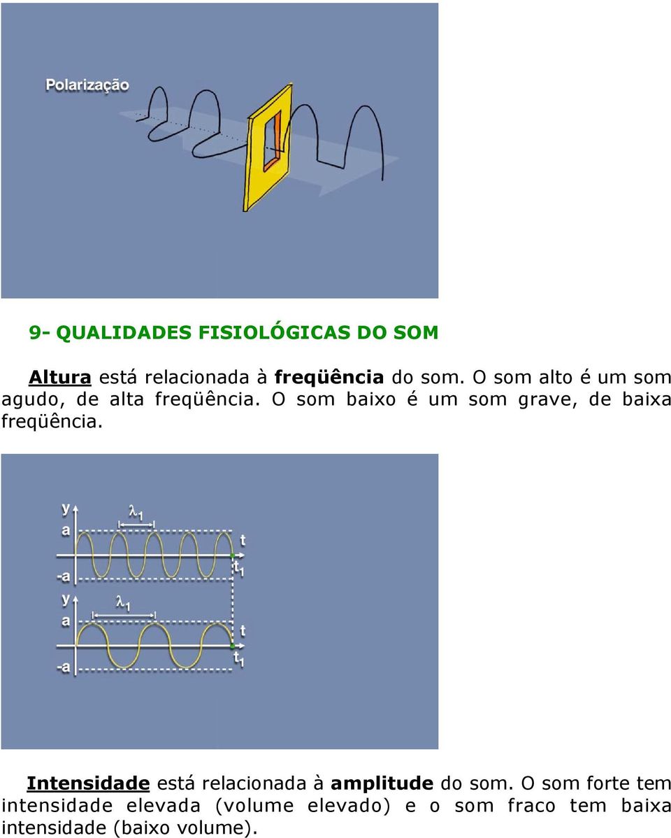 O som baixo é um som grave, de baixa freqüência.