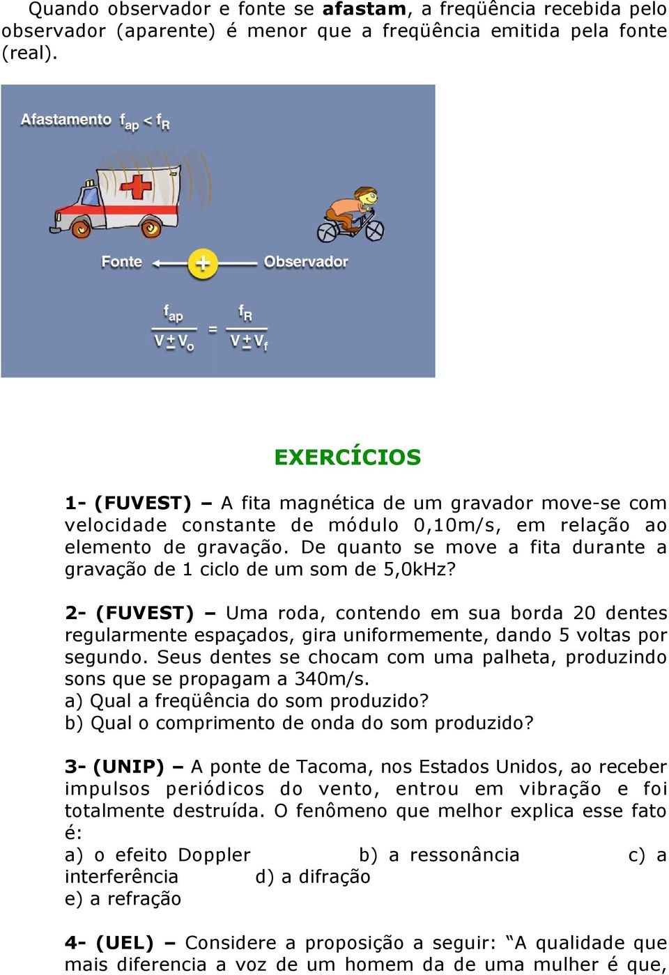 De quanto se move a fita durante a gravação de 1 ciclo de um som de 5,0kHz?