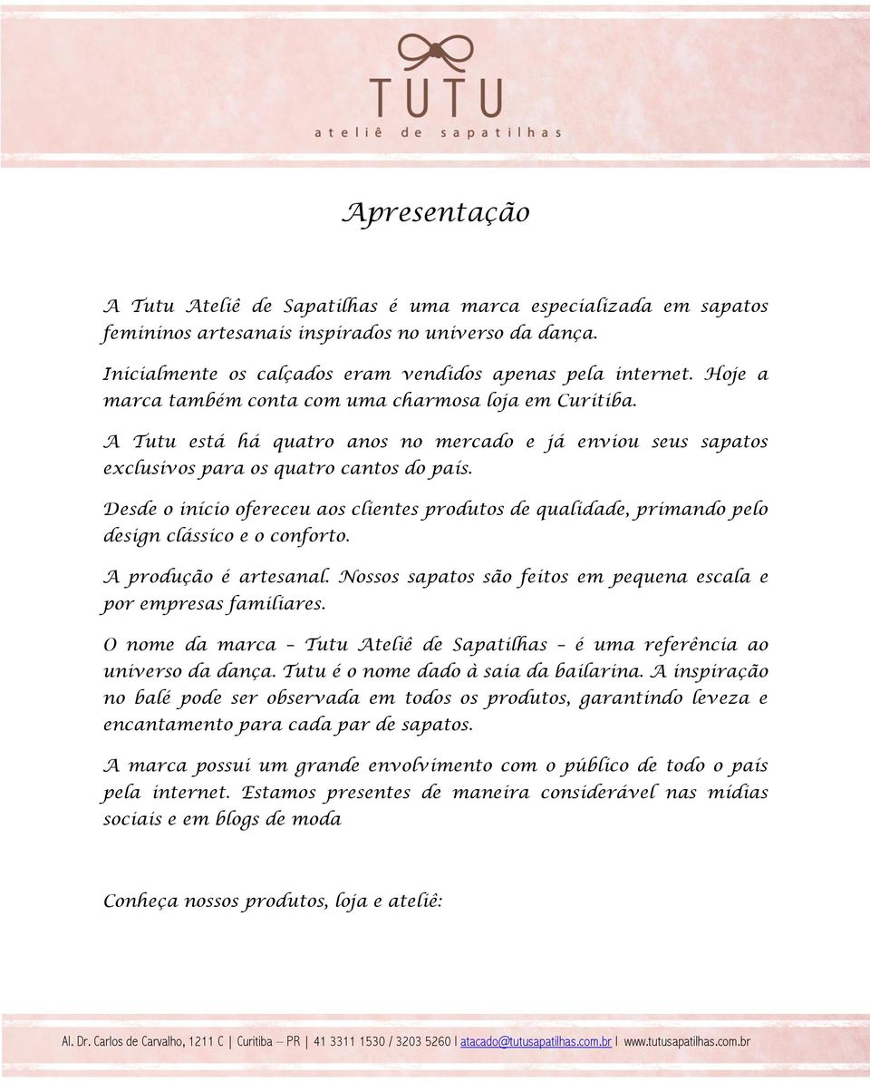 Desde o início ofereceu aos clientes produtos de qualidade, primando pelo design clássico e o conforto. A produção é artesanal. Nossos sapatos são feitos em pequena escala e por empresas familiares.