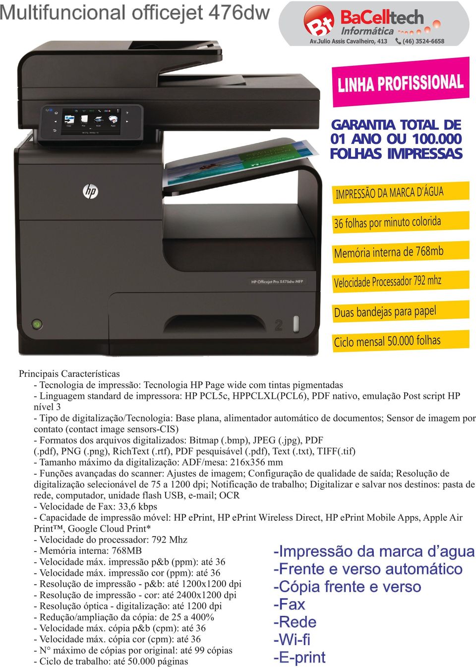 de digitalização/tecnologia: Base plana, alimentador automático de documentos; Sensor de imagem por contato (contact image sensors-cis) - Formatos dos arquivos digitalizados: Bitmap (.bmp), JPEG (.