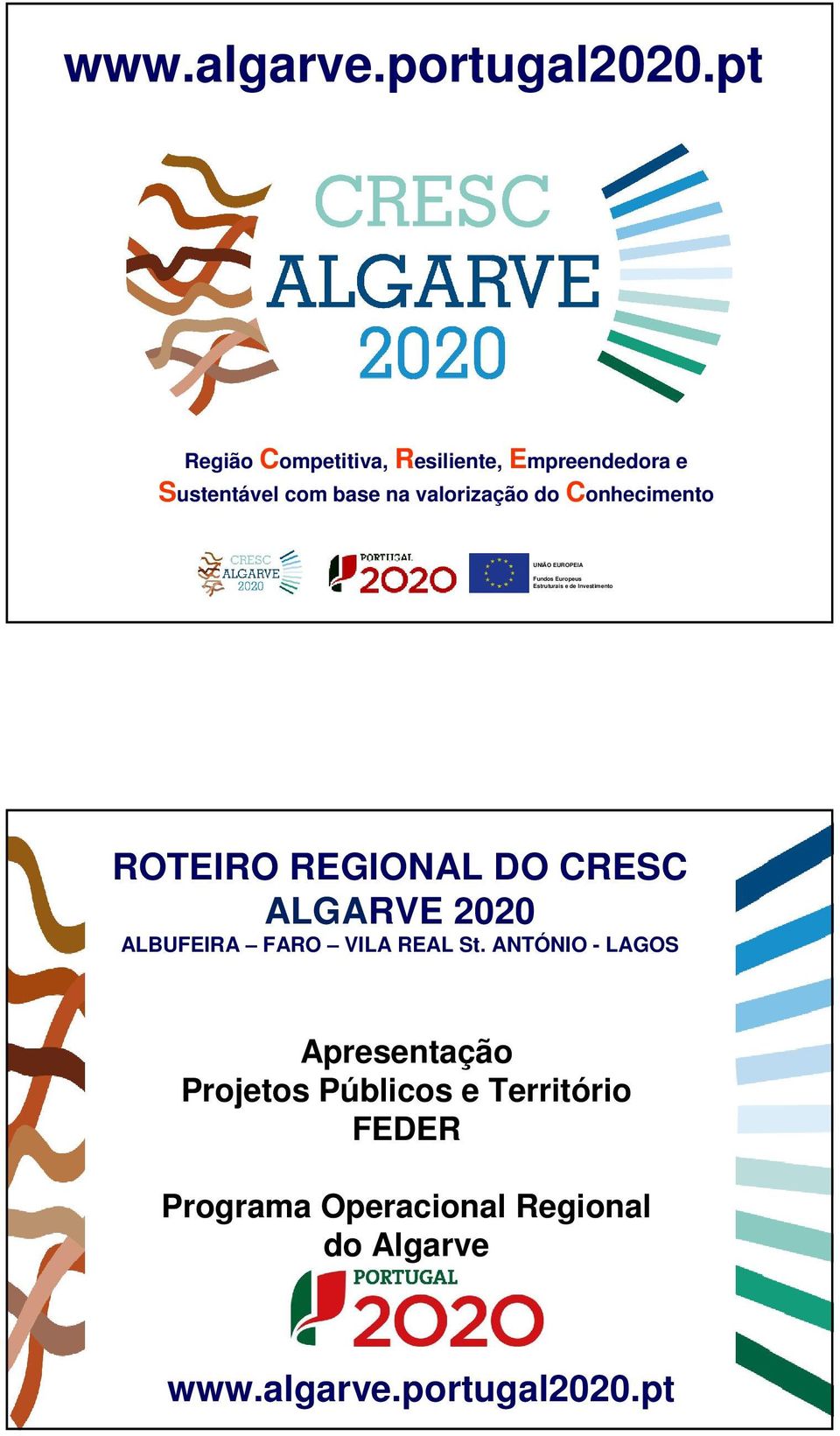 valorização do Conhecimento ROTEIRO REGIONAL DO CRESC ALGARVE 2020 ALBUFEIRA FARO