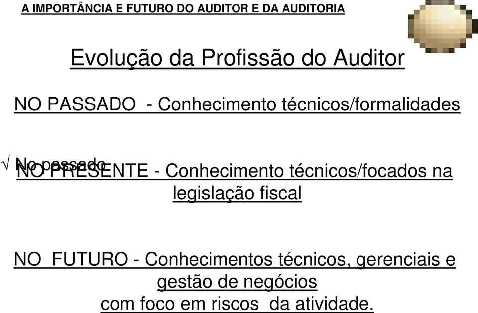 técnicos/focados na legislação fiscal NO FUTURO - Conhecimentos