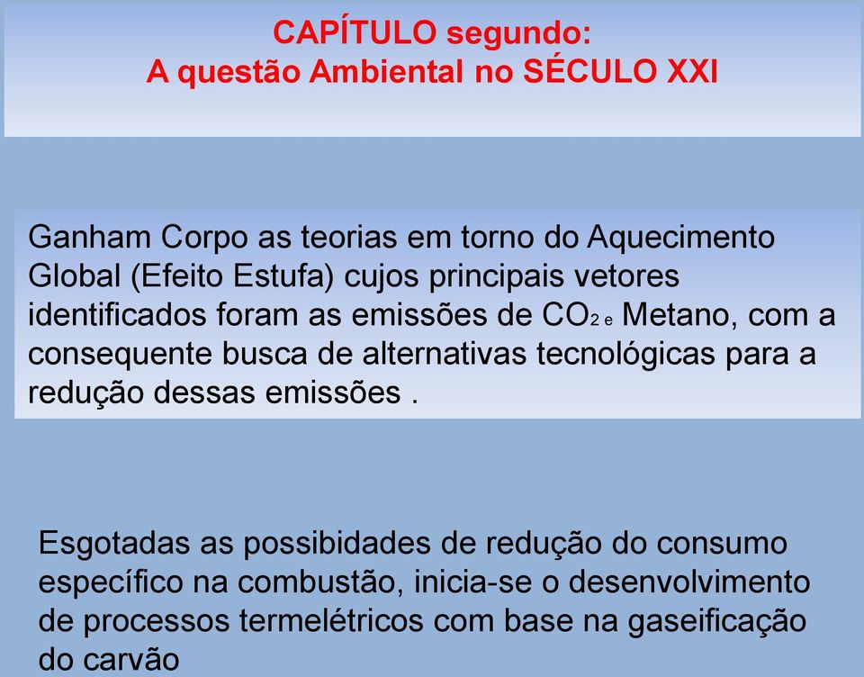 busca de alternativas tecnológicas para a redução dessas emissões.