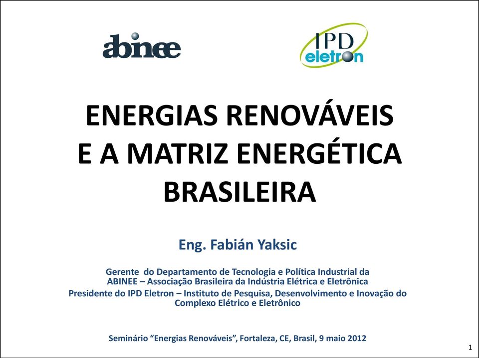 Associação Brasileira da Indústria Elétrica e Eletrônica Presidente do IPD Eletron Instituto