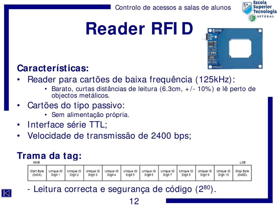 3cm, +/- 10%) e lê perto de objectos metálicos.